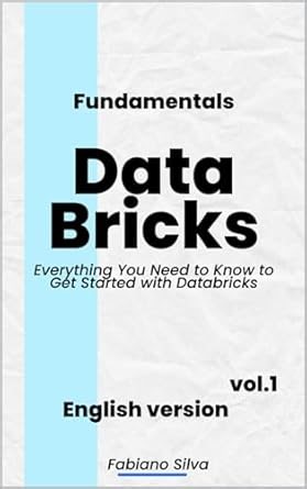 Amazon.com: Databricks Fundamentals: Everything You Need to Know to Get Started with Databricks eBook : Rodrigues da Silva, Fabiano: Tienda Kindle