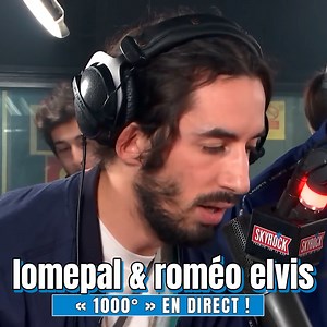 Lomepal « 1000°C » ft Roméo Elvis | Skyrock