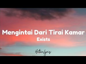 Exists - Mengintai dari tirai kamar (Lyrics)