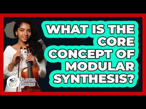 What Is The Core Concept Of Modular Synthesis?