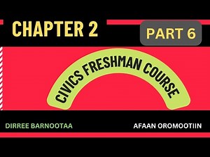 Civics Chapter 2 part 6 freshman course Afaan Oromootiin.