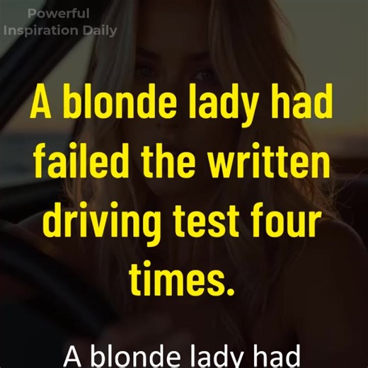 109K views · 976 reactions | A blonde lady had failed the written driving test four times | Powerful Inspiration Daily | Facebook