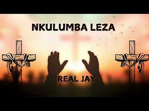 Nkulumba Leza - Real Jay