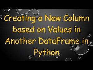Creating a New Column based on Values in Another DataFrame in Python