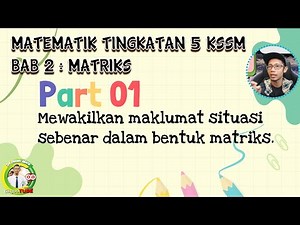 ✅[PART 1] Matematik Tingkatan 5 BAB 2 KSSM | Matriks | Mewakilkan maklumat dalam bentuk matriks
