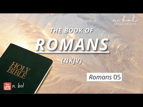 Romans 5 - NKJV Audio Bible with Text (BREAD OF LIFE)