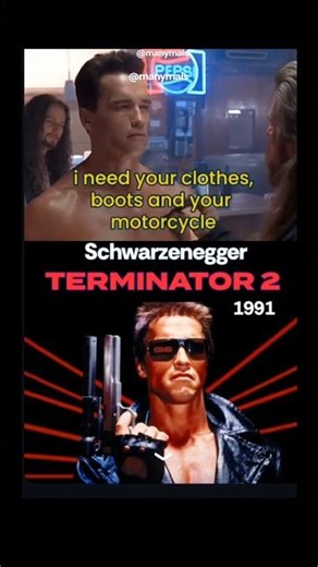"i need your clothes boots and your motorcycle" - The TERMINATOR 2 (1991)
