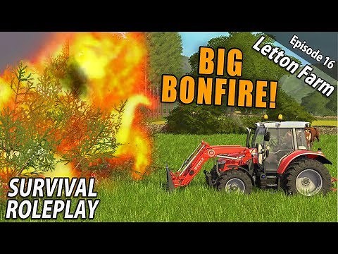 BIG BONFIRE! | Survival Roleplay | Farming Simulator 17 - Letton Farm - Ep 16