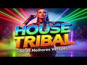 TRIBAL HOUSE 2025 🔥 SET MIX ATUALIZADO (AQUECIMENTO PISTA) Só as Melhores Versões!