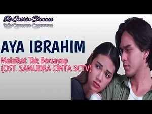 AYA IBRAHIM-MALAIKAT TAK BERSAYAP (OST. SAMUDRA CINTA SCTV)