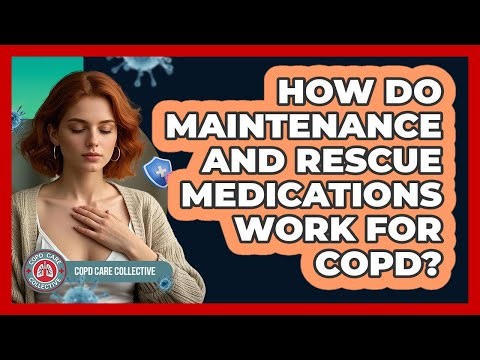 How Do Maintenance And Rescue Medications Work For COPD?