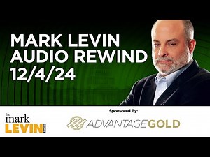 Mark Levin Audio Rewind - 12/4/24