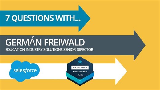 7 Questions with Germán Freiwald (Salesforce) | EDUCAUSE