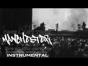 Ariana Grande - One Last Time [Instrumental] (Manchester Pride Studio Version)