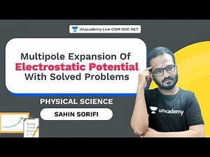 Multipole Expansion of Electrostatic Potential with Solved Problems |Sahin Sorifi | Unacademy Live C