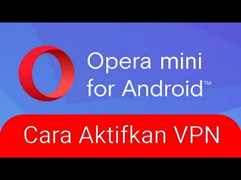 Cara Mengaktifkan VPN Opera Mini Android