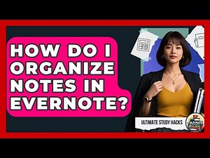 How Do I Organize Notes In Evernote? - Ultimate Study Hacks