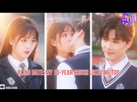 【ENG DUB】10-Year Secret Crush: My Blind Date (I Pretended Ugly) Turned Out to Like Me Back#minidrama