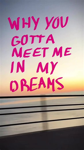 Why You Gotta Meet Me In My Dreams lyrics