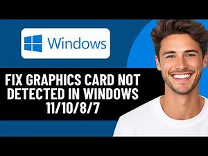 HOW TO FIX GRAPHICS CARD NOT DETECTED IN WINDOWS 11/10/8/7 (2026)
