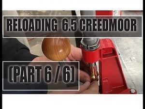 Reloading 6.5 Creedmoor: PART 6/6 (Bullet Seating)