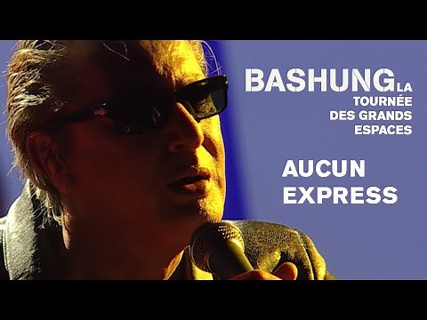 Alain Bashung - Aucun express (Live officiel « La tournée des grands espaces »)
