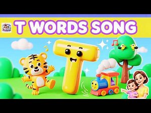 T Words Song for Kids 🐯🚂🌳 | Learn Letter T | Phonics Alphabet Song for Toddlers