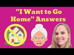 How to Respond to A Dementia Patient Asking to Go Home