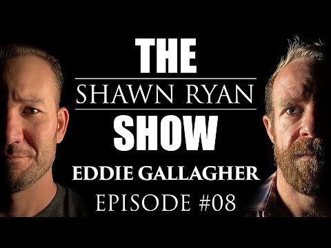 Shawn Ryan Show #008 Retired Navy SEAL Tried for War Crimes Eddie Gallagher