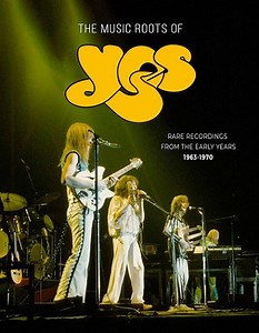 Yes - The Music Roots Of Yes:  Rare Recordings From The Early Years 1963-1970