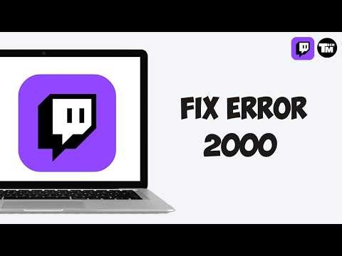 How to Fix Twitch Error 2000 (Quick Fix 2026)