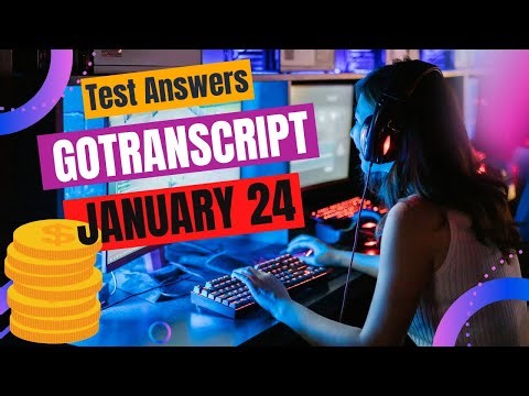 GoTranscript Test Answers + AUDIO (January 24)