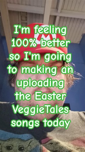 I'm feeling 100% better so I'm going to making an uploading the Easter VeggieTales songs today