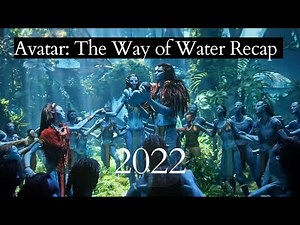 Avatar: The Way of Water 2022 Recap