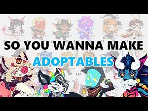 SO YOU WANNA MAKE ADOPTABLES