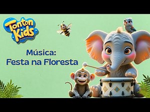 ✨Música Infantil Festa na Floresta 🐒 Canção Infantil Educativa 🌳