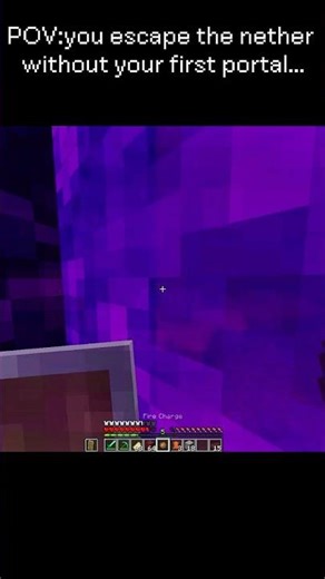 POV:you escape the nether without your first portal