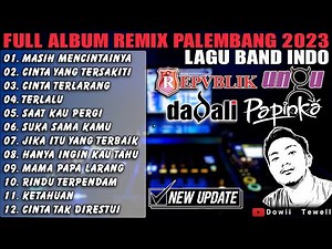FULL ALBUM REMIX PALEMBANG 2023 | LAGU BAND INDO POPULER