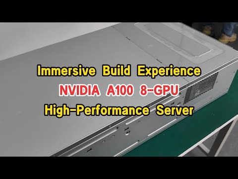 Immersive Build Experience | NVIDIA A100 8-GPU AI High-Performance Server