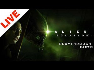 Alien Isolation Live Playthrough Part 10 (Side by Side Streams Ft.TyHrdMstr)