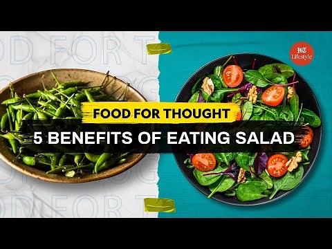 5 Benefits of Eating Salad | Food For Thought