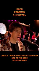George Thorogood & The Destroyers - Bad To The Bone - HD Video 1984 #GeorgeThorogood #TheDestroyers #80sMusic #RockForeverImmortal | Rock Forever Immortal
