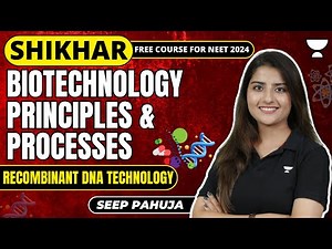 Biotechnology- Principles and Processes | L3 | Recombinant DNA Technology | NEET 2024 | Seep Pahuja