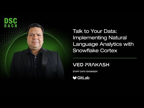 Implementing Natural Language Analytics with Snowflake Cortex | Ved Prakash |DSC DACH 25
