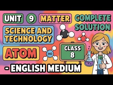 Class 8 Science and Technology Chapter 9 Matter In English | Atom All Exercise | Part 1 2082 Class 8