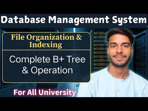 6.9 | Complete B+ Tree in DBMS | B+ Tree Indexing | File Organization
