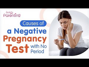 No Period and Negative Pregnancy Test - Know the Causes