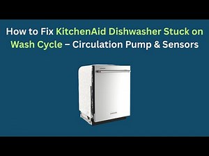 How to Fix KitchenAid Dishwasher Stuck on Wash Cycle – Circulation Pump & Sensors