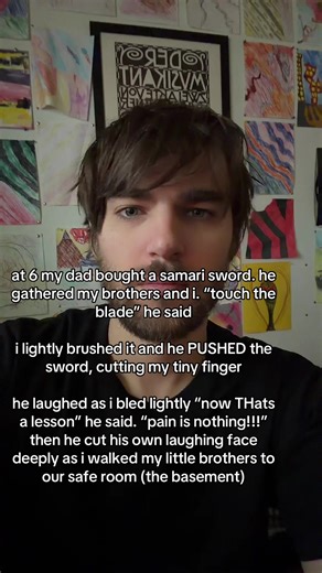 The basement was our safe room because my dad was afraid to go in there. He thought it was haunted by the ghost of his own father. I think this was one of his wiser experiences where i did learn a little something about pain. It was hard to tell what was him just being cruel for fun and what was him really being wise.