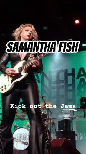 Samantha Fish "Kick Out The Jams"